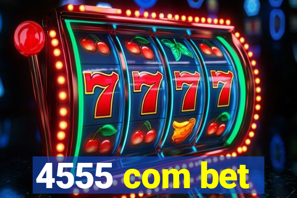 4555 com bet